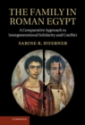 Image for Family in Roman Egypt: A Comparative Approach to Intergenerational Solidarity and Conflict