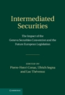 Image for Intermediated Securities: The Impact of the Geneva Securities Convention and the Future European Legislation