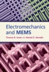 Image for Electromechanics and MEMS [electronic resource] /  Thomas B. Jones, University of Rochester, New York, Nenad G. Nenadic, Rochester Institute of Technology. 