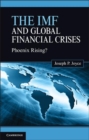 Image for The IMF and global financial crises [electronic resource] :  phoenix rising? /  Joseph P. Joyce, Wellesley College, Department of Economics. 