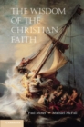 Image for The wisdom of the Christian faith [electronic resource] /  edited by Paul K. Moser, Michael T. McFall. 