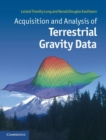 Image for Acquisition and analysis of terrestrial gravity data [electronic resource] /  Leland Timothy Long, Professor Emeritus, Georgia Institute of Technology; Ronald Douglas Kaufmann, Spotlight Geophysical Services. 