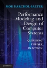 Image for Performance modeling and design of computer systems: queueing theory in action