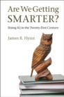 Image for Are we getting smarter? [electronic resource] :  rising IQ in the twenty-first century /  James R. Flynn. 