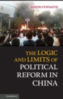 Image for The logic and limits of political reform in China