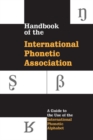 Image for Handbook of the International Phonetic Association: A Guide to the Use of the International Phonetic Alphabet.