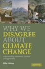 Image for Why We Disagree about Climate Change: Understanding Controversy, Inaction and Opportunity