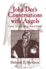 Image for John Dee&#39;s conversations with angels [electronic resource] :  cabala, alchemy, and the end of nature /  Deborah E. Harkness. 