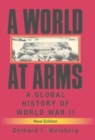 Image for A world at arms [electronic resource] :  a global history of World War II /  Gerhard L. Weinberg. 