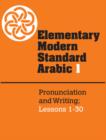 Image for Elementary Modern Standard Arabic: Volume 1, Pronunciation and Writing; Lessons 1-30