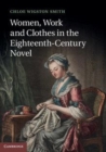 Image for Women, work, and clothes in the eighteenth-century novel [electronic resource] /  Chloe Wigston Smith. 
