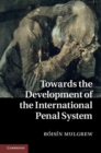 Image for Towards the Development of the International Penal System