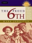 Image for The proud 6th: an illustrated history of the 6th Australian Division, 1939-1946