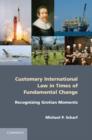 Image for Customary international law in times of fundamental change: recognizing Grotian moments