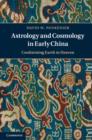 Image for Astrology and cosmology in early China: conforming earth to heaven