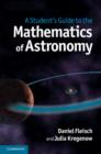 Image for A student&#39;s guide to the mathematics of astronomy
