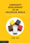 Image for Community development in an uncertain world: vision, analysis and practice