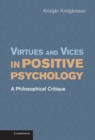 Image for Virtues and Vices in Positive Psychology: A Philosophical Critique