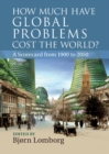 Image for How Much Have Global Problems Cost the World?: A Scorecard from 1900 to 2050