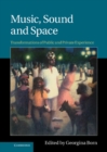 Image for Music, Sound and Space: Transformations of Public and Private Experience