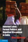 Image for &#39;Informal Labor, Formal Politics, and dignified discontent in India&#39;