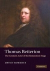 Image for Thomas Betterton [electronic resource] :  the greatest actor of the Restoration stage /  David Roberts. 