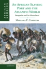 Image for African Slaving Port and the Atlantic World: Benguela and its Hinterland : 124