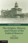 Image for Origins, History, and Future of the Federal Reserve: A Return to Jekyll Island