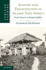 Image for Slavery and Emancipation in Islamic East Africa: From Honor to Respectability