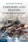 Image for Emperors and Bishops in Late Roman Invective