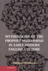 Image for Mythologies of the Prophet Muhammad in Early Modern English Culture
