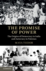 Image for Promise of Power: The Origins of Democracy in India and Autocracy in Pakistan