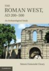Image for The Roman West, AD 200-500: an archaeological study