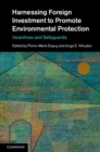 Image for Harnessing foreign investment to promote environmental protection: incentives and safeguards