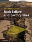 Image for The physics of rock failure and earthquakes