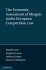 Image for The economic assessment of mergers under European competition law