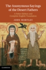 Image for Anonymous Sayings of the Desert Fathers: A Select Edition and Complete English Translation.
