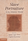 Image for Slave Portraiture in the Atlantic World