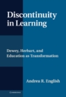 Image for Discontinuity in Learning: Dewey, Herbart and Education as Transformation