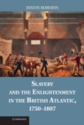 Image for Slavery and the Enlightenment in the British Atlantic, 1750-1807