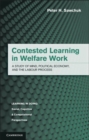 Image for Contested Learning in Welfare Work: A Study of Mind, Political Economy, and the Labour Process