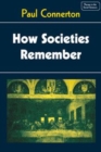 Image for How societies remember [electronic resource] /  Paul Connerton. 