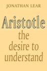 Image for Aristotle [electronic resource] :  the desire to understand /  Jonathan Lear. 