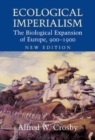 Image for Ecological imperialism [electronic resource] :  the biological expansion of Europe, 900-1900 /  Alfred W. Crosby. 