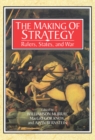 Image for Making of Strategy: Rulers, States, and War
