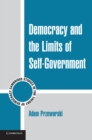 Image for Democracy and the Limits of Self-Government