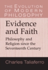 Image for Evidence and Faith: Philosophy and Religion Since the Seventeenth Century