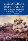 Image for Ecological Imperialism: The Biological Expansion of Europe, 900-1900