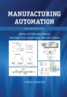 Image for Manufacturing Automation: Metal Cutting Mechanics, Machine Tool Vibrations, and CNC Design