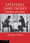 Image for Epistemic Game Theory: Reasoning and Choice